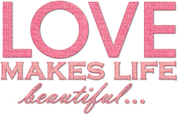 Love Makes Life Beautiful.Text.Pink - PNG gratuit