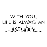 Kaz_Creations Quote Text  With You,Life Is Always An Adventure - png gratis