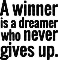 Kaz_Creations Logo Text A Winner is a dreamer who never gives up - nemokama png