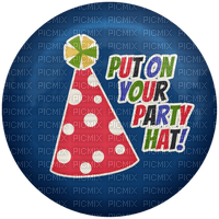 Kaz_Creations Deco Badge Put On Your Party Hat - gratis png