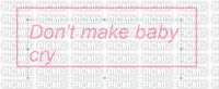 ✶ Don't Make Baby Cry {by Merishy} ✶ - Free PNG