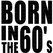 Kaz_Creations Logo Text Born In The 60s - PNG gratuit