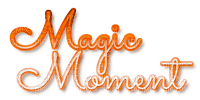 Magic Moment.Text.Orange.White - By KittyKatLuv65 - darmowe png