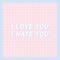 ✶ I Love You I Hate You {by Merishy} ✶ - Free PNG Animated GIF