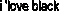 i 'love black - Bezmaksas animēts GIF animēts GIF