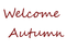 welcome autumn text letter  Quotes tube red - zdarma png animovaný GIF