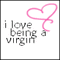 i love being a virgin