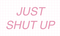 ✶ Just Shut up {by Merishy} ✶ - png gratis GIF animado