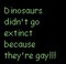 dinosaurs didnt go extinct - бесплатно png анимированный гифка